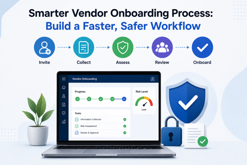 Smarter Vendor Onboarding Process: How to Build a Faster, Safer Workflow
